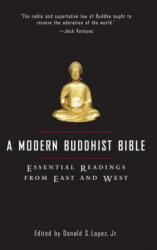 A Modern Buddhist Bible: Essential Readings from East and West - Donald S. Lopez, David S. Lopez (ISBN: 9780807012437)