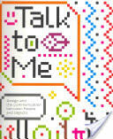 Talk to Me - Design and the Communication between People and Objects (2011)