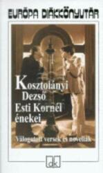 Esti Kornél énekei. Válogatott versek és novellák (2005)