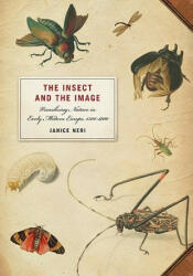 The Insect and the Image: Visualizing Nature in Early Modern Europe 1500-1700 (2011)