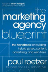Marketing Agency Blueprint - The Handbook for Building Hybrid PR, SEO, Content, Advertising, and Web Firms - Paul Roetzer (2011)