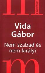 Vida Gábor Nem szabad és nem királyi (2007)