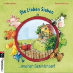 Die Lieben Sieben machen Geschichten - Gaby Scholz, Kerstin Völker (2011)