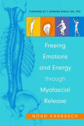 Freeing Emotions and Energy Through Myofascial Release - Noah Karrasch (2012)