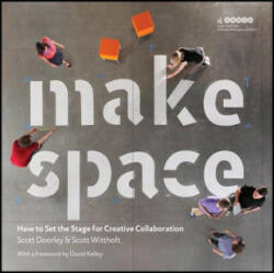 Make Space - How to Set the Stage for Creative Collaboration - Scott Doorley (2012)