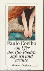 Am Ufer des Rio Piedra saß ich und weinte - Paulo Coelho, Maralde Meyer-Minnemann (2003)
