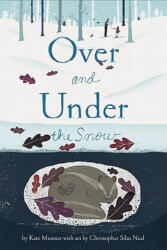 Over and Under the Snow - Kate Messner (2011)