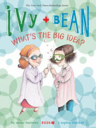 Ivy and Bean What's the Big Idea? (Book 7) - Annie Barrows (2011)
