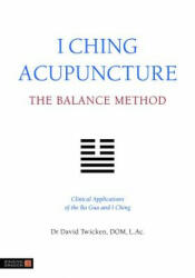 I Ching Acupuncture - The Balance Method - David Twicken (2011)