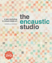 Encaustic Studio (with DVD) - Daniella Woolf (2012)