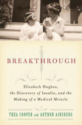 Breakthrough: Elizabeth Hughes the Discovery of Insulin and the Making of a Medical Miracle (2011)