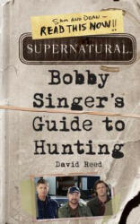 Supernatural: Bobby Singer's Guide to Hunting - David Reed (2011)