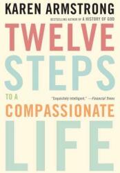 Twelve Steps to a Compassionate Life (2011)