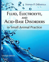 Fluid, Electrolyte, and Acid-Base Disorders in Small Animal Practice - Stephen DiBartola (2011)