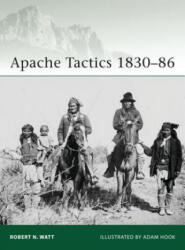 Apache Tactics 1830-86 - Robert Watt (2012)