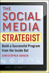 The Social Media Strategist: Build a Successful Program from the Inside Out (2012)