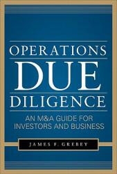 Operations Due Diligence: An M&A Guide for Investors and Business (2011)