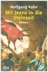 Mit Jeans in der Steinzeit - Wolfgang Kuhn (ISBN: 9783423701440)