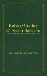 Rules of Civility & Decent Behavior In Company and Conversation - George Washington, Tony Darnell (ISBN: 9781680920604)