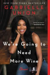 We're Going to Need More Wine - Gabrielle Union (ISBN: 9780062693990)