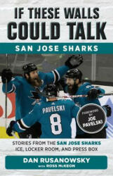 If These Walls Could Talk: San Jose Sharks: Stories from the San Jose Sharks Ice Locker Room and Press Box (ISBN: 9781629375250)