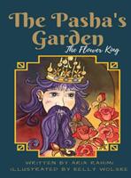 The Pasha's Garden: The Flower King (ISBN: 9780692194232)