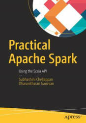 Practical Apache Spark - Subhashini Chellappan, Bharat Dasa, Dharanitharan Ganesan (ISBN: 9781484236512)