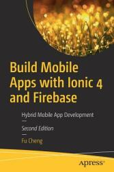 Build Mobile Apps with Ionic 4 and Firebase: Hybrid Mobile App Development (ISBN: 9781484237748)