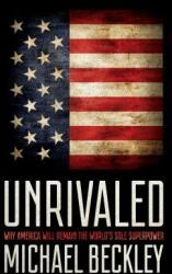 Unrivaled: Why America Will Remain the World's Sole Superpower (ISBN: 9781501724787)