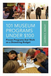 101 Museum Programs Under $100 - Lauren E. Hunley (ISBN: 9781538103036)