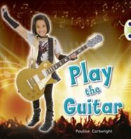 Bug Club Guided Non Fiction Year 1 Blue C Play the Guitar (ISBN: 9780433004417)