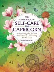 Little Book of Self-Care for Capricorn - Constance Stellas (ISBN: 9781507209820)
