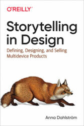 Storytelling in Design - Anna Dahlstrom (ISBN: 9781491959428)