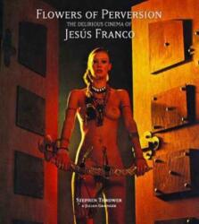 Flowers of Perversion - Stephen Thrower, Julian Grainger (ISBN: 9781907222603)
