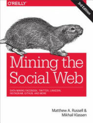 Mining the Social Web: Data Mining Facebook Twitter Linkedin Instagram Github and More (ISBN: 9781491985045)