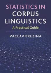 Statistics in Corpus Linguistics - Vaclav (Lancaster University) Brezina (ISBN: 9781107565241)