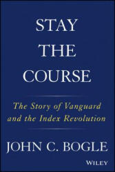 Stay the Course: The Story of Vanguard and the Index Revolution (ISBN: 9781119404309)