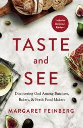 Taste and See: Discovering God Among Butchers Bakers and Fresh Food Makers (ISBN: 9780310354864)