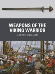 Weapons of the Viking Warrior - Gareth Williams (ISBN: 9781472818355)