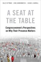 A Seat at the Table: Congresswomen's Perspectives on Why Their Presence Matters (ISBN: 9780190915735)