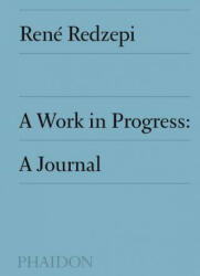 Work in Progress, A Journal - REN REDZEPI (ISBN: 9780714877549)