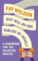 Why Will No-One Publish My Novel? : A Handbook for the Rejected Writer (ISBN: 9781788544627)