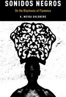 Sonidos Negros: On the Blackness of Flamenco (ISBN: 9780190466923)