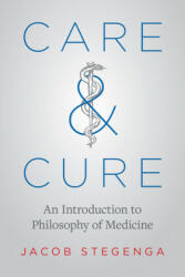 Care and Cure: An Introduction to Philosophy of Medicine (ISBN: 9780226595030)