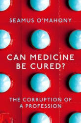 Can Medicine Be Cured? - Seamus O'Mahony (ISBN: 9781788544542)