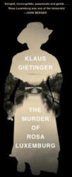 Murder of Rosa Luxemburg - KLAUS GIETINGER (ISBN: 9781788734462)