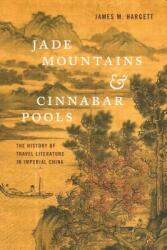 Jade Mountains and Cinnabar Pools: The History of Travel Literature in Imperial China (ISBN: 9780295744469)