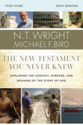 New Testament You Never Knew Bible Study Guide - N. T. Wright, Michael F. Bird (ISBN: 9780310085263)