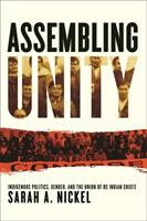 Assembling Unity: Indigenous Politics Gender and the Union of BC Indian Chiefs (ISBN: 9780774837989)
