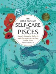 Little Book of Self-Care for Pisces - Constance Stellas (ISBN: 9781507209868)